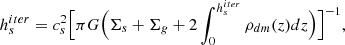 Mathematical equation: $$ \begin{aligned} h_s^{iter} = { c_s^2} \Bigl [{\pi G } \Bigl (\Sigma _s+\Sigma _g + 2\int ^{h_s^{iter}}_0{\rho _{dm}(z) dz} \Bigr ) \Bigr ]^{-1} ,\end{aligned} $$