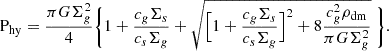 Mathematical equation: $$ \begin{aligned} \mathrm{P}_{\rm hy}={\pi G\Sigma ^2_g \over 4} \Biggl \{ 1+{ c_g\Sigma _s \over c_s\Sigma _g} + \sqrt{\Bigl [1+{ c_g\Sigma _s \over c_s\Sigma _g}\Bigr ]^2+8 {c_g^2 \rho _{\rm dm}\over \pi G \Sigma _g^2} }\ \Biggr \} . \end{aligned} $$