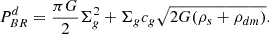 Mathematical equation: $$ \begin{aligned} P_{BR}^{d} = {\pi G \over 2} \Sigma ^2_g +\Sigma _g c_g \sqrt{ 2G (\rho _s+\rho _{dm}) } .\end{aligned} $$