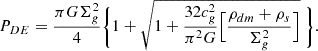 Mathematical equation: $$ \begin{aligned} P_{DE}={\pi G\Sigma ^2_g \over 4} \Biggl \{ 1 + \sqrt{1+{32 c_g^2\over \pi ^2 G}\Bigl [{ \rho _{dm} + \rho _s \over \Sigma _g^2} \Bigr ]}\ \Biggr \} .\end{aligned} $$