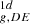Mathematical equation: $ _{g,DE}^{1d} $