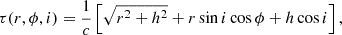Mathematical equation: $$ \begin{aligned} \tau (r, \phi , i) = \frac{1}{c} \left[ \sqrt{r^2 + h^2} + r \sin i \cos \phi + h \cos i \right], \end{aligned} $$