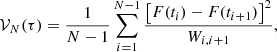 Mathematical equation: $$ \begin{aligned} \mathcal V_{N}(\tau ) = \frac{1}{N-1} \sum _{i = 1}^{N-1} \frac{\left[ F(t_i) - F(t_{i+1}) \right]^2}{W_{i,i+1}}, \end{aligned} $$