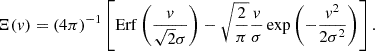 Mathematical equation: $$ \begin{aligned} \Xi (v)=(4\pi )^{-1}\left[\mathrm{Erf}\left(\frac{v}{\sqrt{2}\sigma }\right)-\sqrt{\frac{2}{\pi }}\frac{v}{\sigma }\exp \left(-\frac{v^2}{2\sigma ^2}\right)\right]. \end{aligned} $$