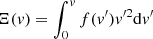 Mathematical equation: $$ \begin{aligned} \Xi (v)=\int _0^{v}f(v^\prime )v^{\prime 2}\mathrm{d}v^\prime \end{aligned} $$