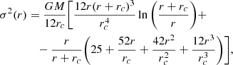 Mathematical equation: $$ \begin{aligned} \sigma ^2(r)&=\frac{GM}{12r_c}\bigg [\frac{12r(r+r_c)^3}{r_c^4}\ln \bigg (\frac{r+r_c}{r}\bigg )+\nonumber \\&\quad -\frac{r}{r+r_c}\bigg (25+\frac{52r}{r_c}+\frac{42r^2}{r_c^2}+\frac{12r^3}{r_c^3}\bigg )\bigg ], \end{aligned} $$