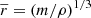 Mathematical equation: $ \overline{r}=(m/\rho)^{1/3} $