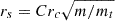 Mathematical equation: $ r_s=Cr_c\sqrt{m/m_t} $