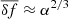 Mathematical equation: $ \overline{\delta f}\approx\alpha^{2/3} $