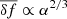 Mathematical equation: $ \overline{\delta f}\propto\alpha^{2/3} $