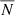 Mathematical equation: $ \overline{N} $