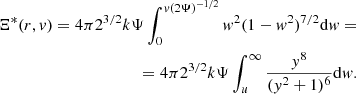 Mathematical equation: $$ \begin{aligned} \Xi ^*(r,v)=4\pi 2^{3/2}k\Psi \int _0^{v(2\Psi )^{-1/2}}w^2(1-w^2)^{7/2}\mathrm{d}w=\nonumber \\ =4\pi 2^{3/2}k\Psi \int _u^\infty \frac{y^8}{(y^2+1)^6}\mathrm{d}w. \end{aligned} $$