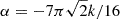 Mathematical equation: $ \alpha=-7\pi\sqrt{2}k/16 $