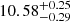 $ 10.58^{+0.25}_{-0.29} $