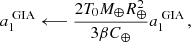Mathematical equation: $$ \begin{aligned}&a_1^{\text{ GIA}} \longleftarrow \frac{2T_0M_{\oplus }R_{\oplus }^2}{3\beta C_{\oplus }}a_1^{\text{ GIA}}\, , \end{aligned} $$