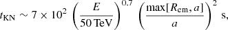Mathematical equation: $$ \begin{aligned} t_{\rm KN}\sim 7\times 10^2\,\left(\frac{E}{50\,\mathrm{TeV}}\right)^{0.7}\,\left(\frac{\max [R_{\mathrm{em} },a]}{a}\right)^2\,{\mathrm{s} }, \end{aligned} $$