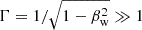 Mathematical equation: $ \Gamma=1/\sqrt{1-\beta_{\mathrm{w}}^2}\gg1 $