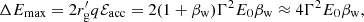 Mathematical equation: $$ \begin{aligned} \Delta E_{\mathrm{max} } = 2r^{\prime }_{\mathrm{g} }q\mathcal{E}_{\mathrm{acc} }=2(1+\beta _{\mathrm{w} })\Gamma ^2E_0\beta _{\mathrm{w} }\approx {4\Gamma ^2E_0\beta _{\rm w}}, \end{aligned} $$