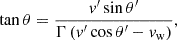 Mathematical equation: $$ \begin{aligned} \tan \theta = \frac{v^{\prime }\sin \theta ^{\prime }}{\Gamma \left(v^{\prime }\cos \theta ^{\prime }-v_{\mathrm{w} }\right)}, \end{aligned} $$