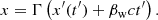 Mathematical equation: $$ \begin{aligned} x=\Gamma \left(x^{\prime }(t^{\prime })+\beta _{\rm w} ct^{\prime }\right). \end{aligned} $$