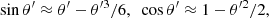 Mathematical equation: $$ \begin{aligned} \sin \theta ^{\prime }\approx \theta ^{\prime }-\theta ^{\prime 3}/6,\,\,\,\cos \theta ^{\prime }\approx 1-\theta ^{\prime 2}/2, \end{aligned} $$