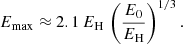 Mathematical equation: $$ \begin{aligned} E_{\rm max}\approx 2.1\,E_{\rm H}\,\left(\frac{E_0}{E_{\rm H}}\right)^{1/3}. \end{aligned} $$