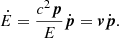 Mathematical equation: $$ \begin{aligned} \dot{E} = \frac{c^2 \boldsymbol{p}}{E}\dot{\boldsymbol{p}}={\boldsymbol{v}}\dot{\boldsymbol{p}}. \end{aligned} $$