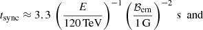 Mathematical equation: $$ \begin{aligned} t_{\mathrm{sync} }\approx 3.3\,\left(\frac{E}{ 120\,\mathrm{TeV} }\right)^{-1}\left(\frac{\mathcal{B}_{\mathrm{em} }}{1\,\mathrm{G}}\right)^{-2}\,\mathrm{s} \,\,\,\mathrm{and} \end{aligned} $$