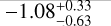 $-1.08 _{ -0.63 }^{+ 0.33 }$
