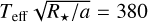 Mathematical equation: $T_{\rm eff}\sqrt{R_\star/a}=380$
