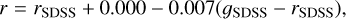 Mathematical equation: $r = {r_{{\rm{SDSS}}}} + 0.000 - 0.007\left( {{g_{{\rm{SDSS}}}} - {r_{{\rm{SDSS}}}}} \right),$