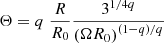 Mathematical equation: $$ \begin{aligned} \Theta&= q \; \frac{R}{R_{0}} \frac{3^{1 / 4q}}{\left(\Omega R_{0} \right)^{\left(1-q\right) / q}} \end{aligned} $$