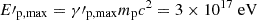 Mathematical equation: $ E\prime_{\mathrm{p,max}}=\gamma\prime_{\mathrm{p, max}} m_{\mathrm{p}} c^2= 3\times 10^{17}\mathrm{\; eV} $