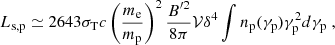 Mathematical equation: $$ \begin{aligned} L_{\rm s,p}\simeq26{4}{3} \sigma _{\rm T} c \left( \frac{m_{\rm e}}{m_{\rm p}} \right)^2 \frac{B^{\prime 2}}{8\pi } \mathcal{V} \delta ^4 \int n_{\rm p}(\gamma _{\rm p})\gamma _{\rm p}^2 d\gamma _{\rm p}\;, \end{aligned} $$