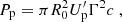 Mathematical equation: $$ \begin{aligned} P_{\rm p} =\pi R_0^2 U^{\prime }_{\rm p} \Gamma ^2 c\;, \end{aligned} $$