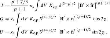 Mathematical equation: $$ \begin{aligned} I&= \frac{p + 7/3}{p+1} \; \kappa _{\rm s} \int \mathrm{d}V \; K_{\rm e,p} \; \delta ^{\left( 3 + p\right)/2} \; \left| \mathbf B ^{\prime } \times \hat{\mathbf{n }}^{\prime } \right|^{\left( p+1 \right)/2} \\ Q&= \kappa _{\rm s} \int \mathrm{d}V \; K_{\rm e,p} \; \delta ^{\left( 3 + p\right)/2} \; \left| \mathbf B ^{\prime } \times \hat{\mathbf{n }}^{\prime } \right|^{\left( p+1 \right)/2} \; \cos 2 \chi \\ U&= \kappa _{\rm s} \int \mathrm{d}V \; K_{\rm e,p} \; \delta ^{\left( 3 + p\right)/2} \; \left| \mathbf B ^{\prime } \times \hat{\mathbf{n }}^{\prime } \right|^{\left( p+1 \right)/2} \sin 2 \chi \; , \end{aligned} $$