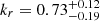 Mathematical equation: $ k_r = 0.73^{+0.12}_{-0.19} $