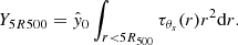 Mathematical equation: $$ \begin{aligned} Y_{5R500} = \hat{y}_0 \int _{r < 5R_{500}} \tau _{\theta _s} (r) r^2 \mathrm{d}r. \end{aligned} $$