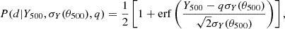 Mathematical equation: $$ \begin{aligned} P(d| Y_{500}, \sigma _Y (\theta _{500}), q) = \frac{1}{2}\left[1 + \mathrm{erf} \left(\frac{Y_{500} - q\sigma _{Y}(\theta _{500})}{\sqrt{2}\sigma _Y (\theta _{500})}\right) \right], \end{aligned} $$