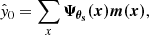 Mathematical equation: $$ \begin{aligned} \hat{y}_0 = \sum _x \boldsymbol{\Psi _{\theta _s} (x)} \boldsymbol{m(x)}, \end{aligned} $$
