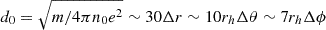 Mathematical equation: $ d_0 = \sqrt{m/4\pi n_0 e^2} \sim 30 \Delta r \sim 10 r_h \Delta \theta \sim 7 r_h \Delta \phi $