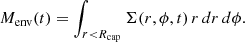 Mathematical equation: $$ \begin{aligned} M_{\rm env}(t) = \int _{r < R_{\rm cap}} \Sigma (r, \phi , t)\, r\, dr\, d\phi . \end{aligned} $$
