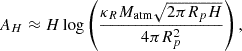 Mathematical equation: $$ \begin{aligned} A_H \approx H \log \left( \dfrac{ \kappa _R M_{\rm atm} \sqrt{2\pi R_p H} }{ 4\pi R_p^2 } \right), \end{aligned} $$