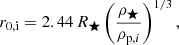 Mathematical equation: $$ \begin{aligned} r_{0,\mathrm{i} } = 2.44\, R_\bigstar \left( \frac{\rho _\bigstar }{\rho _{\mathrm{p} ,i}} \right)^{1/3}, \end{aligned} $$