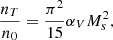 Mathematical equation: $$ \begin{aligned} \frac{n_T}{n_0} = \frac{\pi ^2}{15}\alpha _V M_s^2, \end{aligned} $$