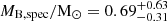 Mathematical equation: $ {M_{\mathrm{B,spec}}}/{\mathrm{M}_\odot} = 0.69^{+0.63}_{-0.31} $