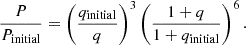 Mathematical equation: $$ \begin{aligned} \frac{P}{P_\mathrm{initial} } = \left(\frac{q_\mathrm{initial} }{q}\right)^{3} \left(\frac{1+q}{1+q_\mathrm{initial} }\right)^{6}. \end{aligned} $$