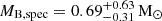 Mathematical equation: $ {M_{\mathrm{B,spec}}} = 0.69^{+0.63}_{-0.31}\,{\mathrm{M}_\odot} $