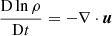 Mathematical equation: $$ \begin{aligned} \frac{\mathrm{D} \ln \rho }{\mathrm{D} t}&=-\nabla \cdot \boldsymbol{u}\end{aligned} $$