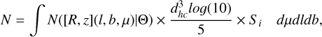 Mathematical equation: $N = \mathop \smallint \nolimits^ N\left( {\left[ {R,z} \right]\left( {l,b,\mu } \right)|\Theta } \right) \times {{d_{hc}^3log\left( {10} \right)} \over 5} \times {S_i}\,\,\,d\mu dldb,$
